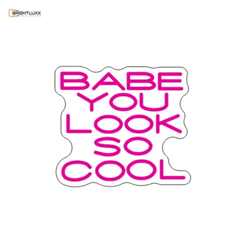 BRIGHTLUXX BABE YOU LOOK SO COOL PINK NEON SIGN